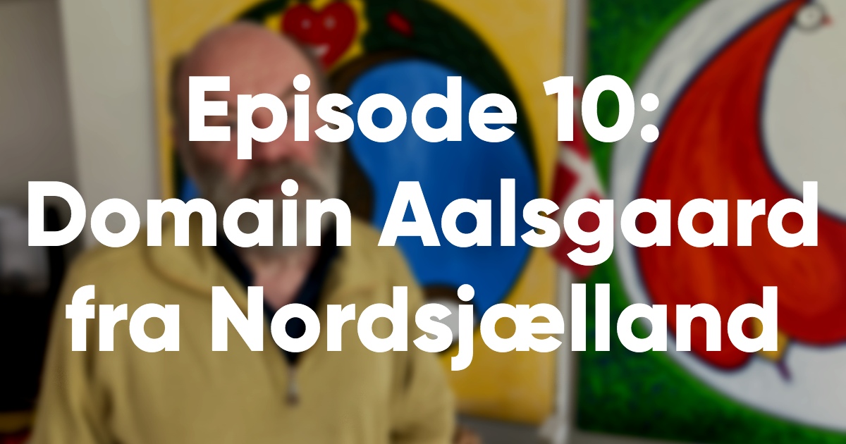 Episode 10: Domain Aalsgaard fra Nordsjælland