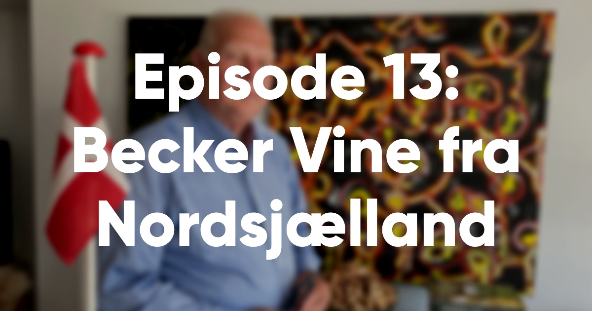 Episode 13: Becker Wine fra Nordsjælland
