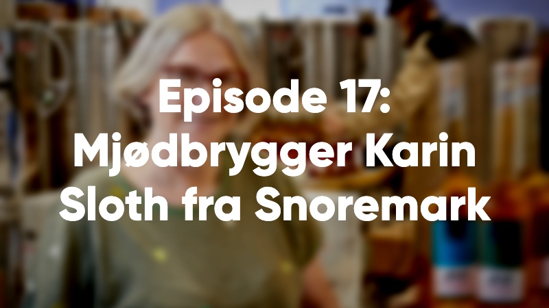Episode 17: Mjødbrygger Karin Sloth fra Snoremark